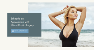 Schedule an appointment with Miami Plastic Surgery