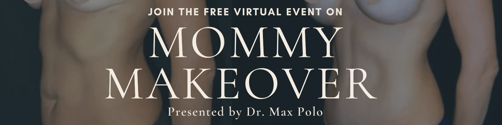Join the Free Virtual Event on Mommy Makeover Presented by Dr Max Polo