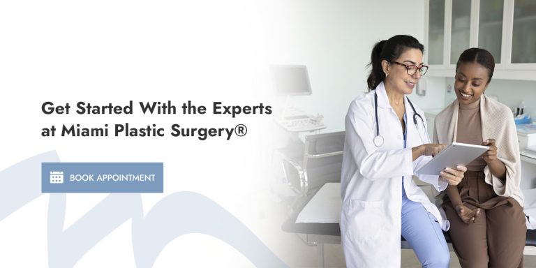 Get Started With the Experts at Miami Plastic Surgery®