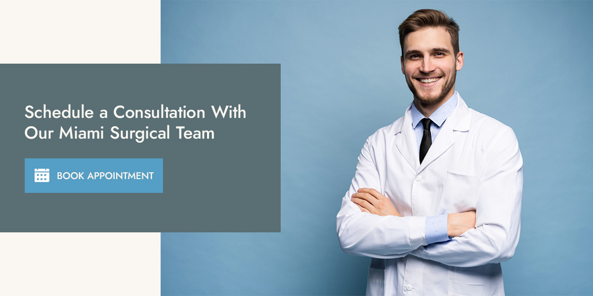 01 Schedule a Consultation With Our Miami Surgical Team