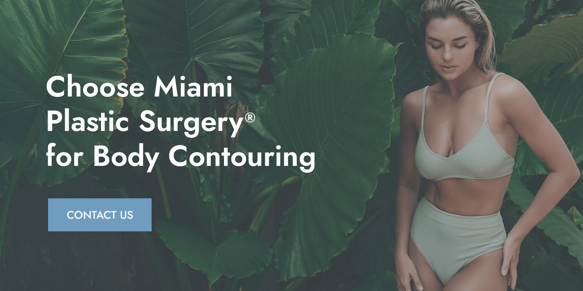 Choose Miami Plastic Surgery® for Body Contouring