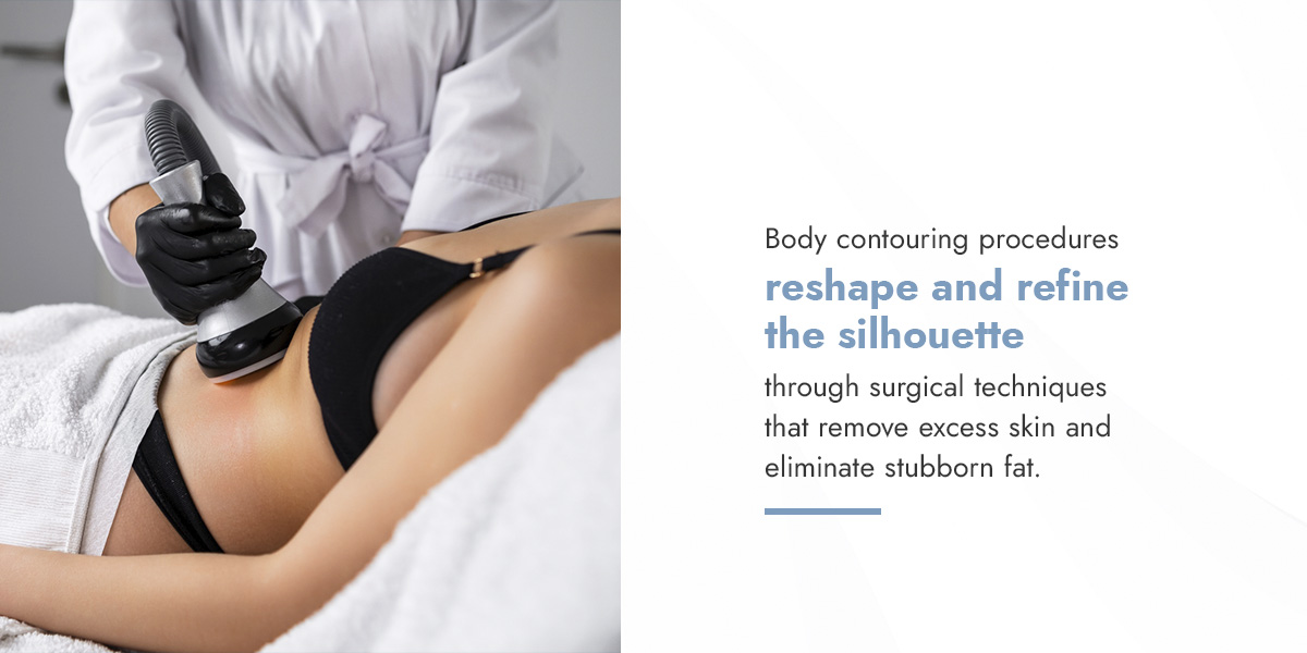 Body contouring procedures reshape and refine the silhouette through surgical techniques that remove excess skin and eliminate stubborn fat.