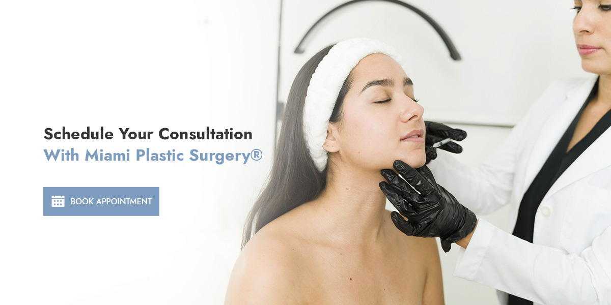 Schedule Your Consultation With Miami Plastic Surgery®